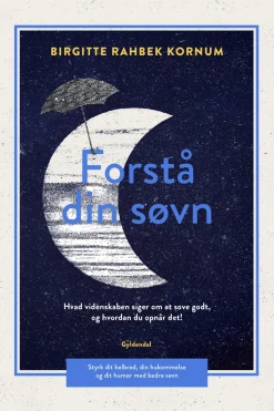 Forstå din søvn: Hvad videnskaben siger om god søvn, og hvordan du opnår det! (Ebog, epub, Dansk) af Birgitte Rahbek Kornum