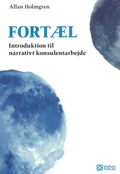 Fortæl: Introduktion til ledelse og konsulentarbejde med et narrativt perspektiv (Bog, Paperback, Dansk) af Allan Holmgren