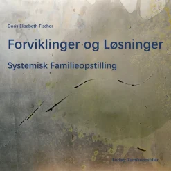 Forviklinger og Løsninger: Systemisk Familieopstilling (Lydbog, zip_mp3, Dansk) af Doris Elisabeth Fischer