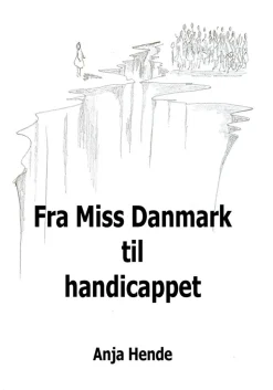 Fra Miss Danmark til handicappet (Bog, Hardback, Dansk) af Anja Hende