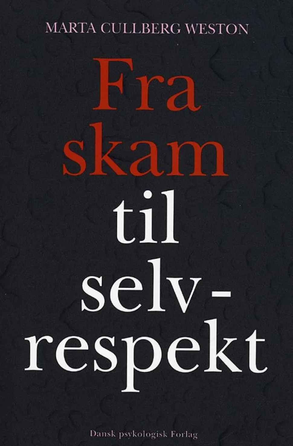 Fra skam til selvrespekt (Bog, Hæftet, Dansk) af Marta Cullberg Weston