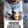 Franske fristelser - Entrées (Ebog, epub, Dansk) af Mad & Bolig