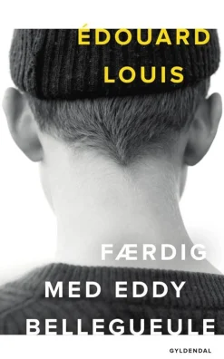 Færdig med Eddy Bellegueule (Bog, Hardback, Dansk) af Èdouard Louis