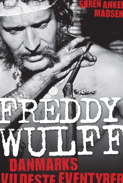 Freddy Wulff – Danmarks vildeste eventyrer (Ebog, epub, Dansk) af Søren Anker Madsen
