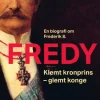 Fredy: Klemt kronprins - glemt konge. En biografi om Frederik 8. (Lydbog, zip_mp3, Dansk) af Poul Smidt