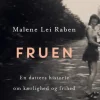 Fruen: En datters historie om kærlighed og frihed (Lydbog, zip_mp3, Dansk) af Malene Lei Raben