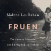 Fruen: En datters historie om kærlighed og frihed (Ebog, epub, Dansk) af Malene Lei Raben