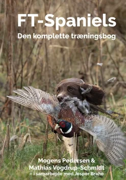FT-Spaniels: Den komplette træningsbog (Bog, Hardback, Dansk) af Mogens Pedersen og Mathias Vogdrup-Schmidt