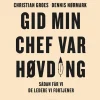 Gid min chef var høvding: Sådan får vi de ledere, vi fortjener (Lydbog, zip_mp3, Dansk) af Christian Groes