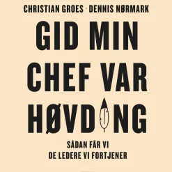 Gid min chef var høvding: Sådan får vi de ledere, vi fortjener (Lydbog, zip_mp3, Dansk) af Christian Groes