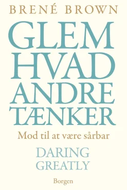 Glem hvad andre tænker: Mod til at være sårbær - Daring Greatly (Ebog, epub, Dansk) af Brené Brown