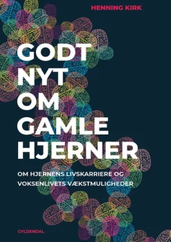 Godt nyt om gamle hjerner: om hjernens livskarriere og voksenlivets vækstmuligheder (Bog, Hæftet, Dansk) af Henning Kirk