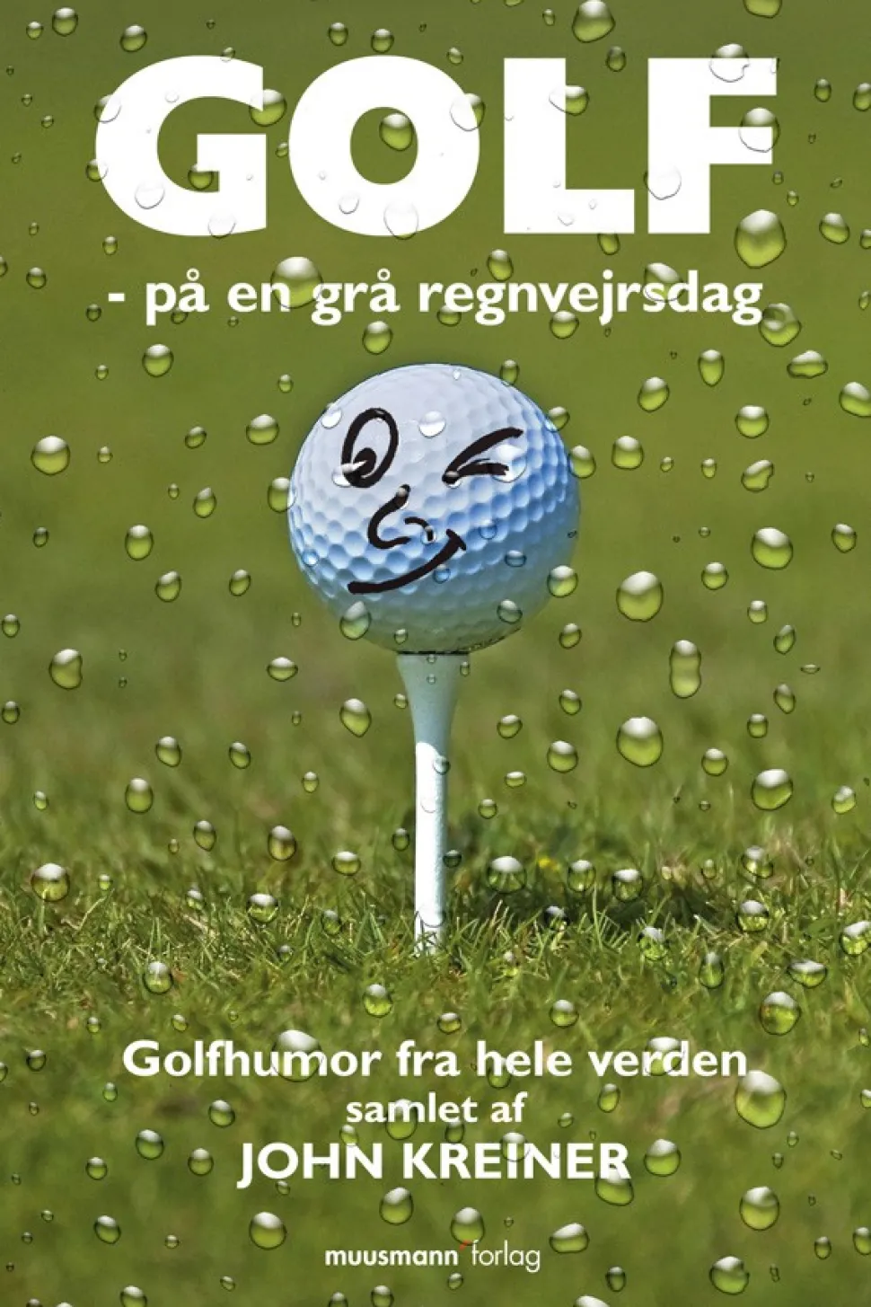 Golf – på en grå regnvejrsdag: Golfhumor fra hele verden (Ebog, epub, Dansk) af John Kreiner