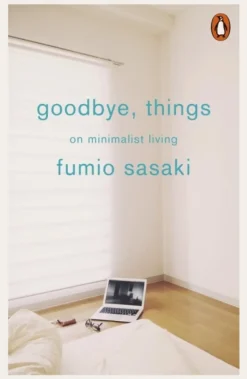 Goodbye, Things: On Minimalist Living (Bog, Paperback / softback, Engelsk) af Fumio Sasaki