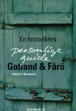Gotland & Fårö: en historikers personlige guide (Bog, Hæftet, Dansk) af Kathrine G. Bjerregaard