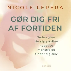 Gør dig fri af fortiden: Sådan giver du slip på dine negative mønstre og finder dig selv (Lydbog, zip_mp3, Dansk)