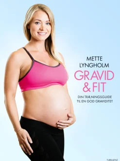 Gravid og fit: Din træningsguide til en god graviditet (Hardback, Dansk) af Mette Lyngholm