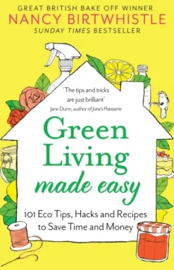 Green Living Made Easy: 101 Eco Tips, Hacks and Recipes to Save Time and Money (Bog, Hardback, Engelsk) af NANCY BIRTWHISTLE