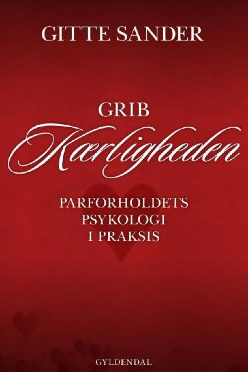 Grib kærligheden: Parforholdets psykologi i praksis (Lydbog, zip_mp3, Dansk) af Gitte Sander