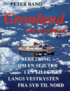 Grønland om styrbord: En beretning om en sejltur i en lille båd langs vestkysten fra ... (Bog, Paperback, Dansk) af Peter Bang