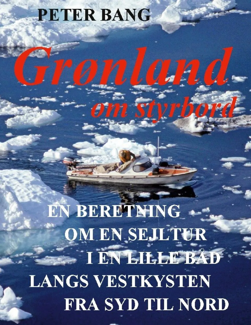 Grønland om styrbord: En beretning om en sejltur i en lille båd langs vestkysten fra ... (Bog, Paperback, Dansk) af Peter Bang