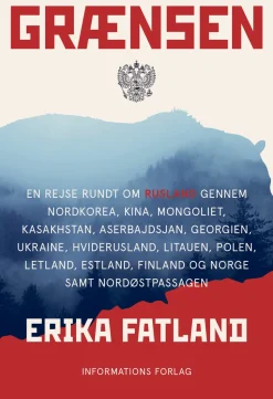 Grænsen: En rejse rundt om Rusland (Ebog, epub, Dansk) af Erika Fatland