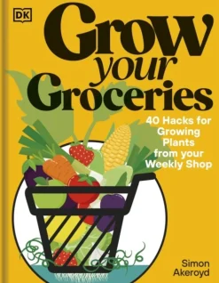 Grow Your Groceries: 40 Hacks for Growing Plants from Your Weekly Shop: A SUNDAY TIME... (Bog, Hardback, Engelsk)