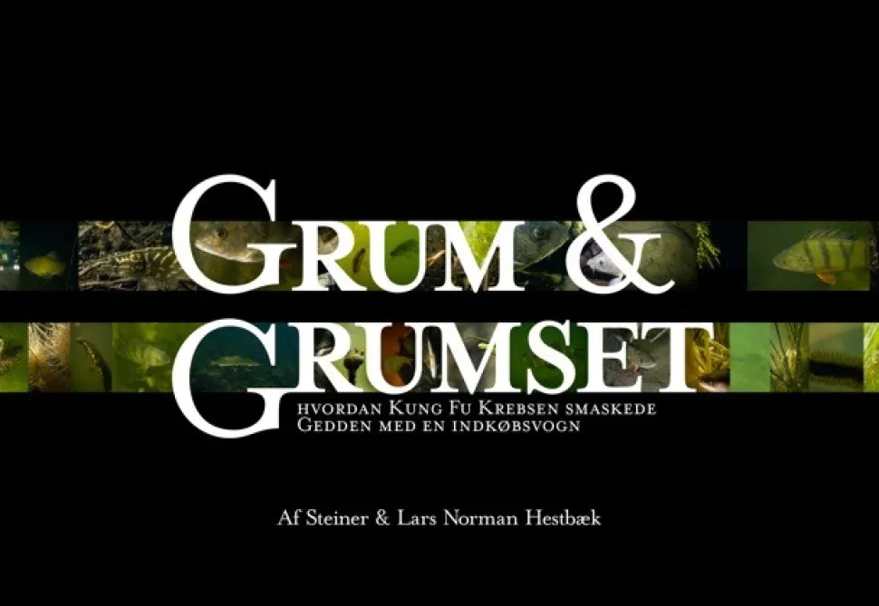 Grum & grumset: hvordan Kung Fu Krebsen smaskede Gedden med en indkøbsvogn - [RODEKAS... af Steiner