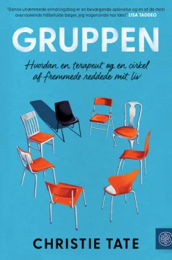 Gruppen: Hvordan en terapeut og en rundkreds af fremmede reddede mit liv (Bog, Indbundet, Dansk) af CHRISTIE TATE