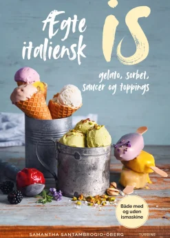 Ægte italiensk is: Gelato, sorbet, saucer og toppings (Bog, Hardback, Dansk) af Samantha Santambrogio-Öberg