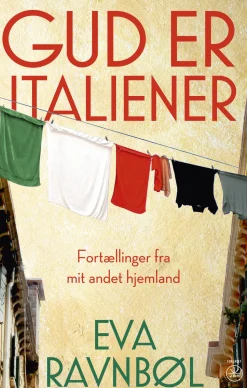 GUD ER ITALIENER: Fortællinger fra mit andet hjemland (Ebog, epub, Dansk) af Eva Ravnbøl