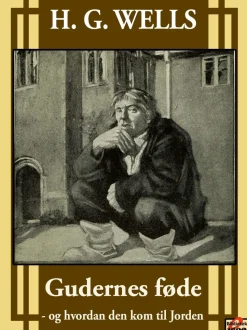 Gudernes føde: og hvordan den kom til Jorden (Ebog, epub, Dansk) af H. G. Wells
