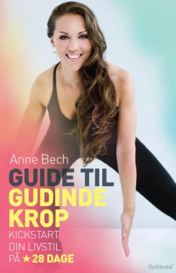 Guide til gudindekrop: Kickstart din livsstil på 28 dage (Ebog, epub, Dansk) af Anne Bech