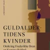 Guldaldertidens kvinder. Omkring Frederikke Brun og Kamma Rahbek (Ebog, epub, Dansk) af Peter Braams-Valore