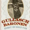 Gullaschbaronen: Dramaet om Harald Plum (1881-1929) (Ebog, epub, Dansk) af Søren Ellemose
