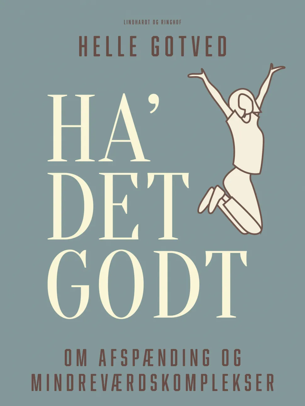 Ha' det godt - om afspænding og mindreværdskomplekser (Ebog, epub, Dansk) af Helle Gotved