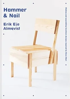 Hammer & Nail: Making and assembling furniture designs inspired by Enzo Mari (Bog, Hardback, Engelsk) af ERIK EJE ALMQVIST