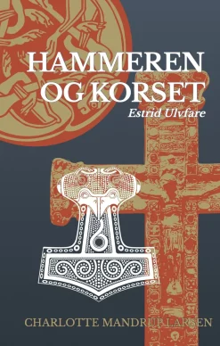 Hammeren og korset: Estrid Ulvfare (Bog, Indbundet, Dansk) af Charlotte Mandrup Larsen
