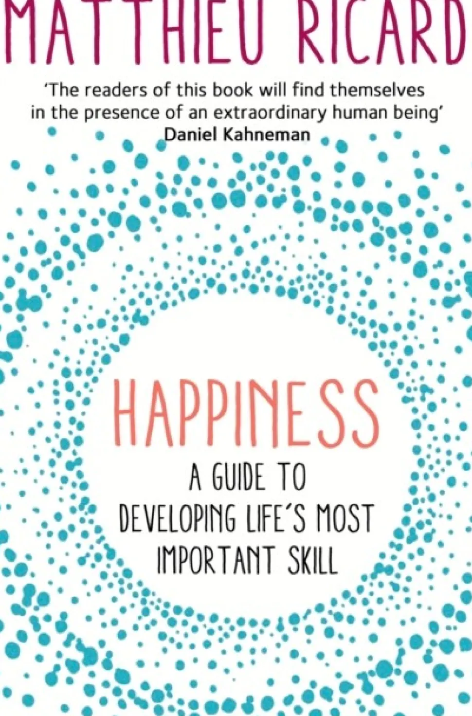 Happiness: A Guide to Developing Life's Most Important Skill (Bog, Paperback / softback, Engelsk) af Matthieu Ricard