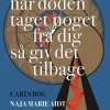 Har døden taget noget fra dig så giv det tilbage: Carls bog (Bog, Hæftet, Dansk) af Naja Marie Aidt