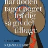 Har døden taget noget fra dig så giv det tilbage: Carls bog (Ebog, epub, Dansk) af Naja Marie Aidt