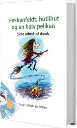 Hekkenfeldt, hutlihut og en halv pelikan: Sjove udtryk på dansk (Bog, Hardback, Dansk) af Anders Wedel Berthelsen