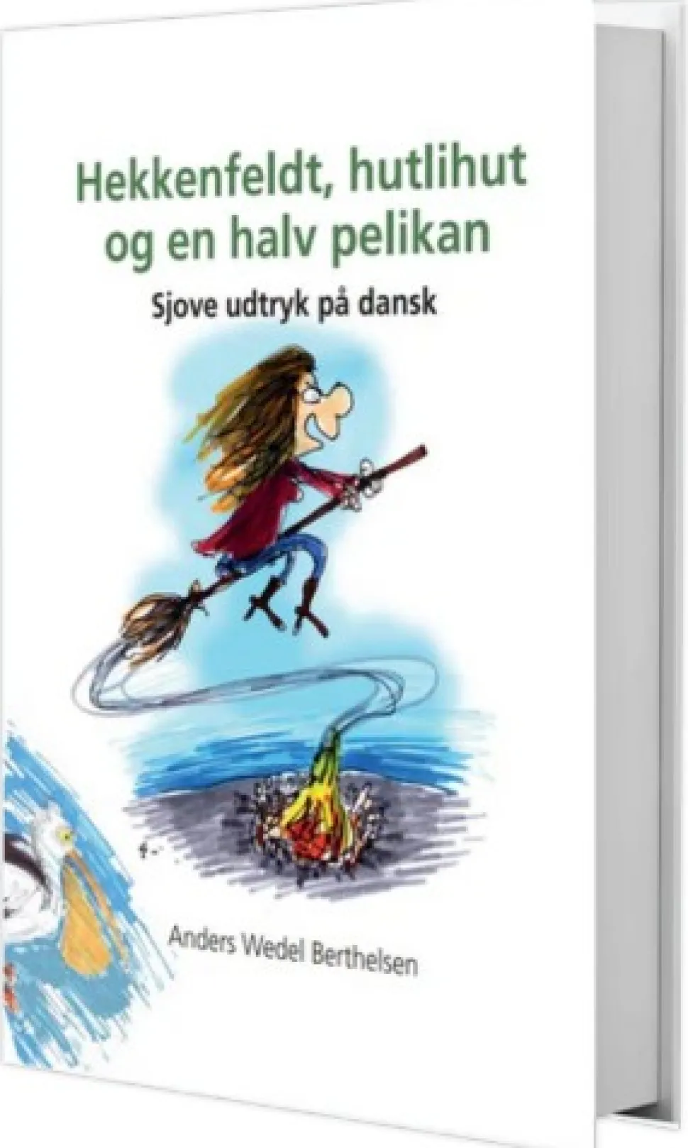 Hekkenfeldt, hutlihut og en halv pelikan: Sjove udtryk på dansk (Bog, Hardback, Dansk) af Anders Wedel Berthelsen