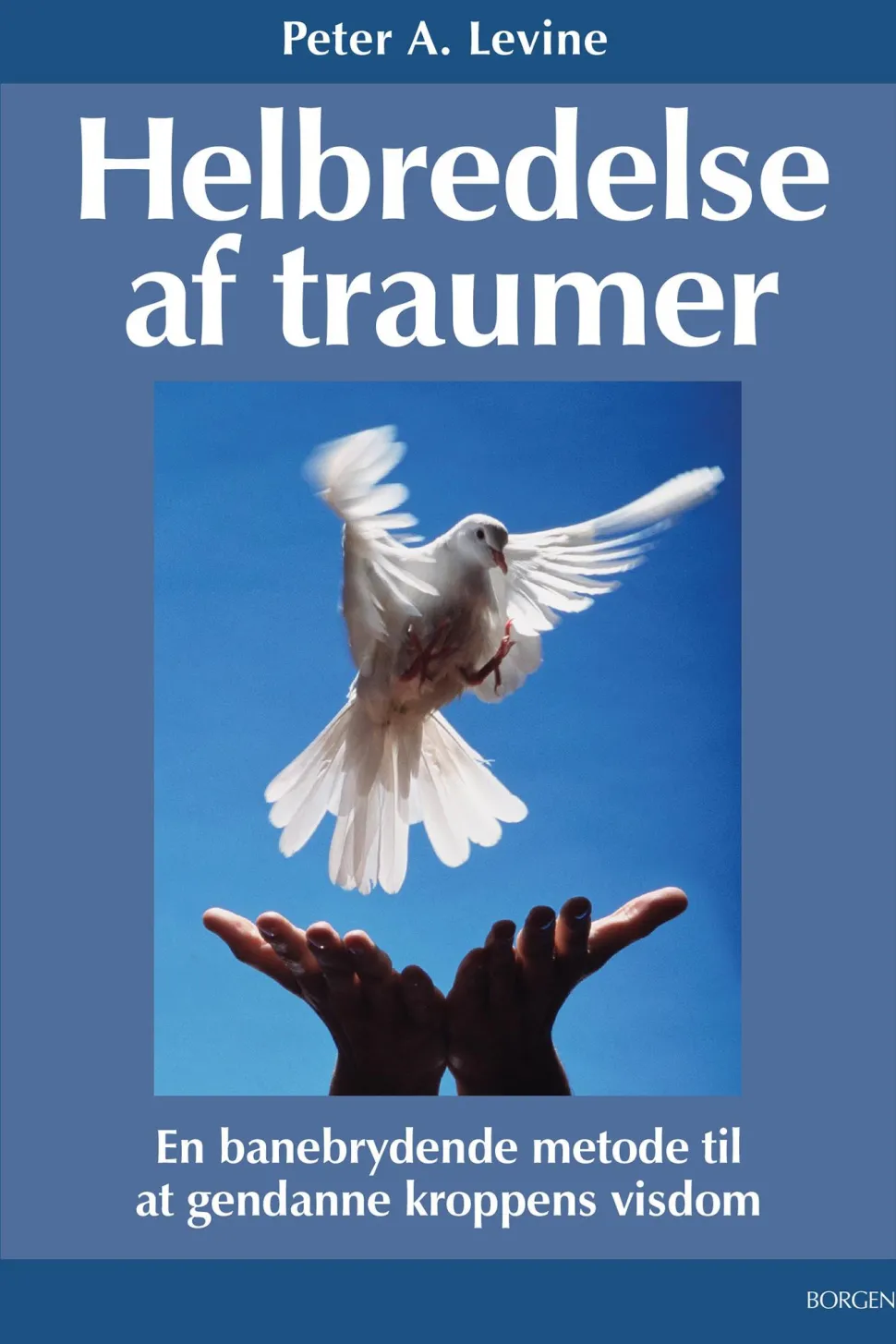 Helbredelse af traumer: En banebrydende metode til at gendanne kroppens visdom (Ebog, epub, Dansk) af Peter A. Levine