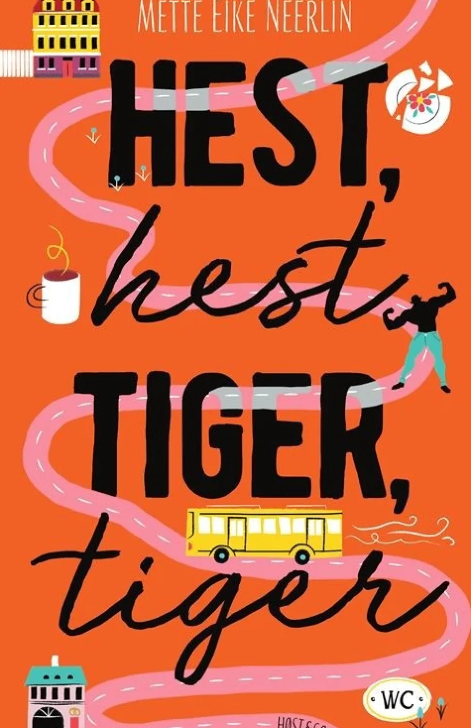 Hest, hest, tiger, tiger (Bog, Hæftet, Dansk) af Mette Eike Neerlin