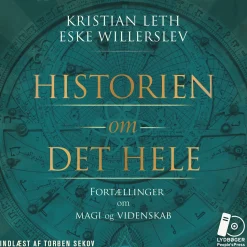 Historien om det hele: Fortællinger om magi og videnskab (Lydbog, zip_mp3, Dansk) af Kristian Leth