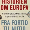 Historien om Europa: migration, naturkatastrofer, tro, økonomi og politik fra fortid ... (Bog, Hæftet, Dansk)