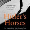 Hitler's Horses: The Incredible True Story of the Detective who Infiltrated the Nazi ... (Bog, Paperback / softback, Engelsk)