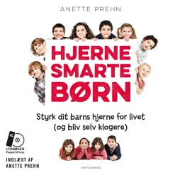 Hjernesmarte børn: Styrk dit barns hjerne for livet (og bliv selv klogere) (Lydbog, zip_mp3, Dansk) af Anette Prehn