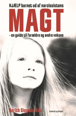 Hjælp barnet ud af narcissistens magt - en guide til forældre og andre voksne (bog, hæftet, dansk) af Berith Siegumfeldt